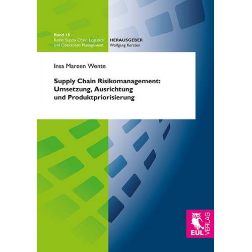 Insa Mareen Wente - Supply Chain Risikomanagement: Umsetzung, Ausrichtung und Produktpriorisierung