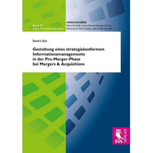 Sandra Seiz - Gestaltung eines strategiekonformen Informationsmanagements in der Pre-Merger-Phase bei Mergers & Acquisitions