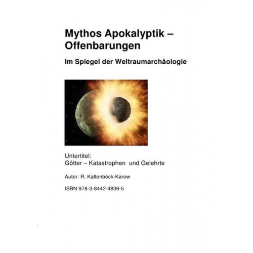 Rainer Kaltenböck-Karow - Mythos Apokalyptik - Offenbarung Im Spiegel der Weltraumarachäollogie