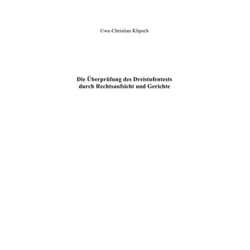 Uwe-Christian Klipsch - Die Überprüfung des Dreistufentests durch Rechtsaufsicht und Gerichte