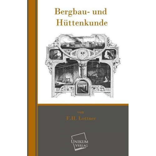 F. H. Lottner - Bergbau- und Hüttenkunde