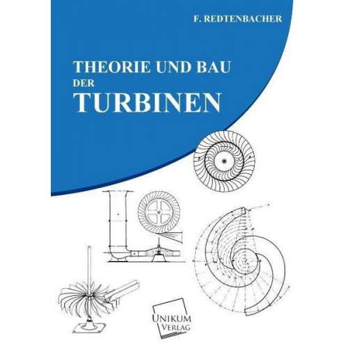 Ferdinand Jakob Redtenbacher - Theorie und Bau der Turbinen