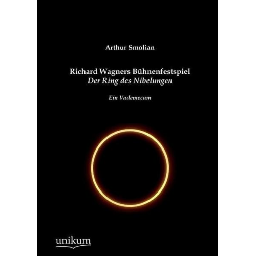 Arthur Smolian - Richard Wagners Bühnenfestspiel Der Ring des Nibelungen