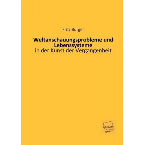 Fritz Burger - Weltanschauungsprobleme und Lebenssysteme