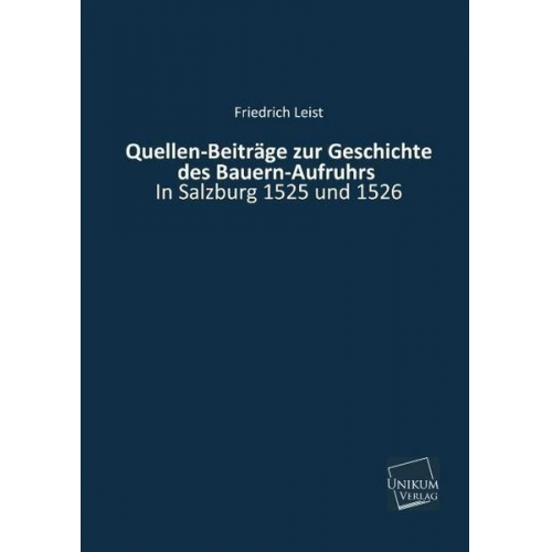 Friedrich Leist - Quellen-Beiträge zur Geschichte des Bauern-Aufruhrs