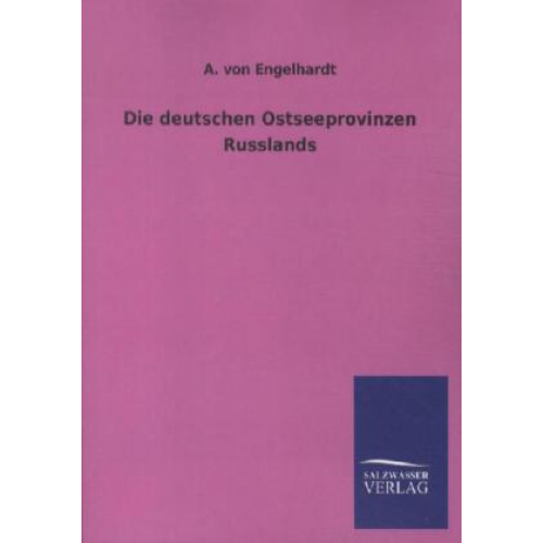 A. Engelhardt - Die deutschen Ostseeprovinzen Russlands