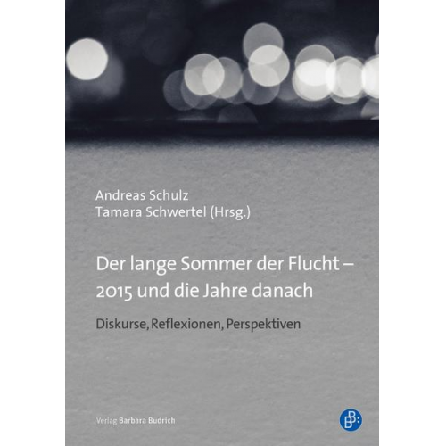 Andreas Schulz & Tamara Schwertel - Der lange Sommer der Flucht – 2015 und die Jahre danach