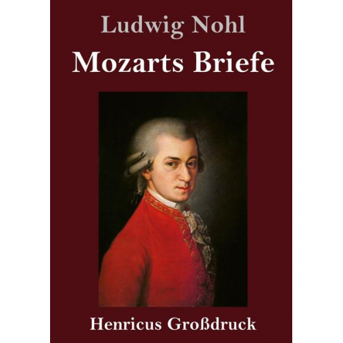 Ludwig Nohl - Mozarts Briefe (Großdruck)