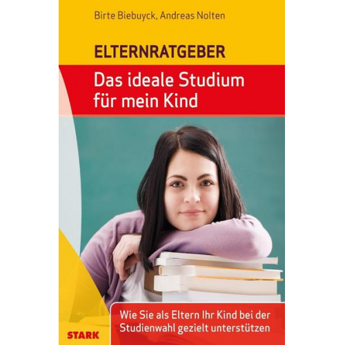 Birte Biebuyck & Andreas Nolten - STARK Biebuyck/Nolten: Das ideale Studium für mein Kind