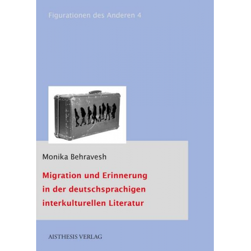 Monika L. Behravesh - Migration und Erinnerung in der deutschsprachigen interkulturellen Literatur