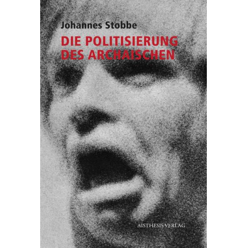 Johannes Stobbe - Die Politisierung des Archaischen