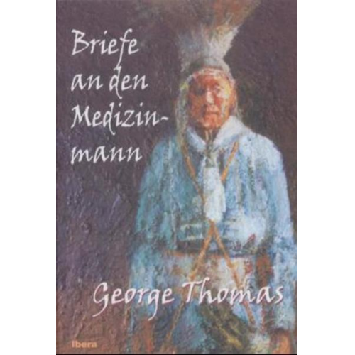 George Thomas - Briefe an den Medizinmann