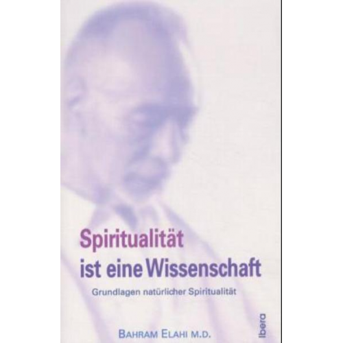 Bahram Elahi - Spiritualität ist eine Wissenschaft