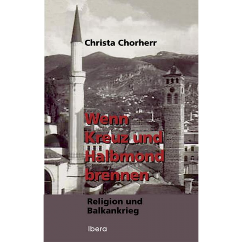 Christa Chorherr - Wenn Kreuz und Halbmond brennen