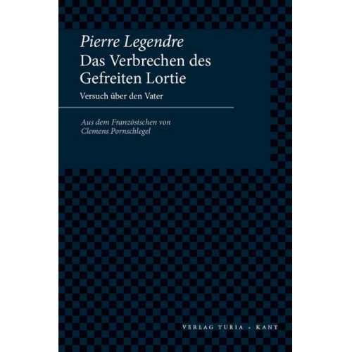 Pierre Legendre - Das Verbrechen des Gefreiten Lortie