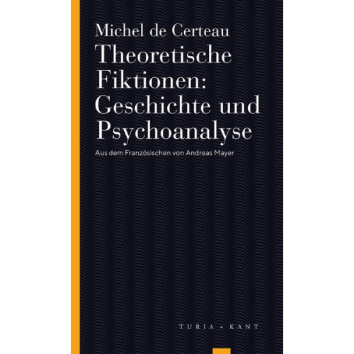 Michel de Certeau - Theoretische Fiktionen. Geschichte und Psychoanalyse