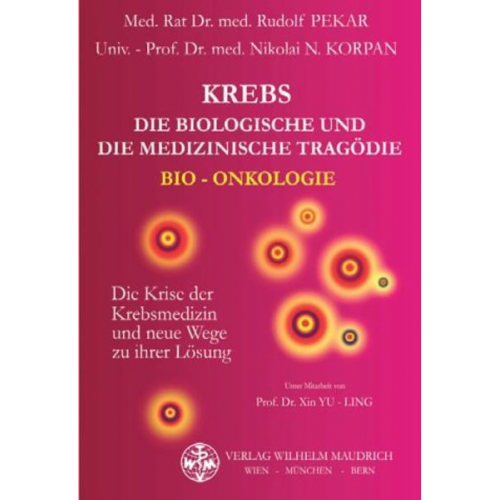 Rudolf Pekar & Nikolai Korpan - Krebs - die biologische und die medizinische Tragödie