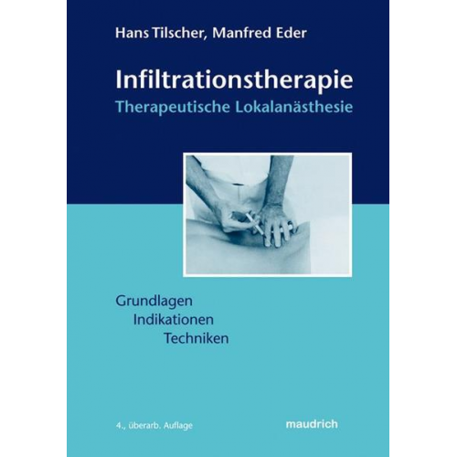 Hans Tilscher & Manfred Eder - Infiltrationstherapie – Therapeutische Lokalanästhesie