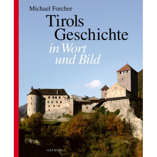 Michael Forcher - Tirols Geschichte in Wort und Bild