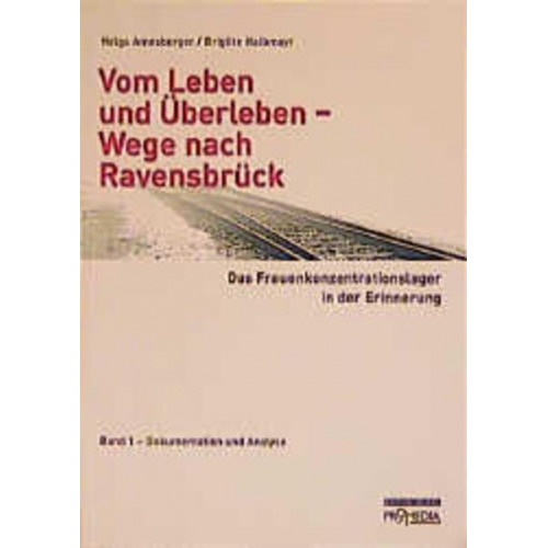 Helga Amesberger & Brigitte Halbmayr - Vom Leben und Überleben - Wege nach Ravensbrück 1