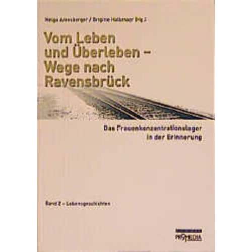 Helga Amesberger & Brigitte Halbmayr - Vom Leben und Überleben - Wege nach Ravensbrück 2