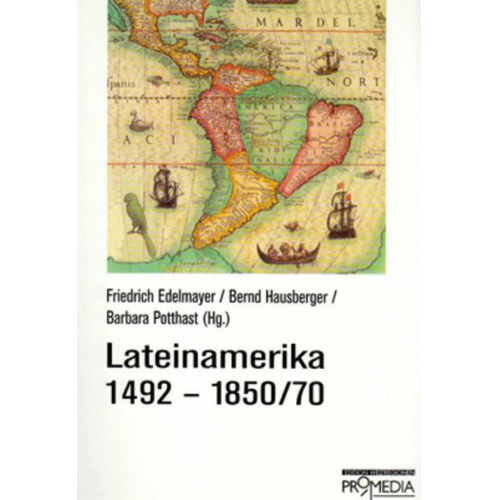 Friedrich Edelmayer & Bernd Hausberger & Barbara Potthast - Lateinamerika 1492-1850/70