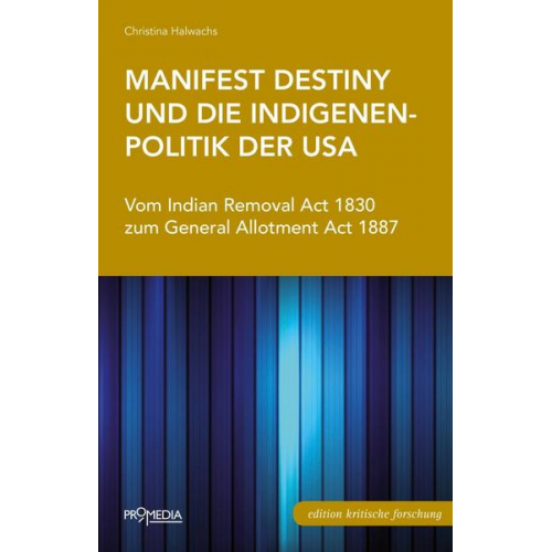 Christina Halwachs - Manifest Destiny und die Indigenenpolitik der USA