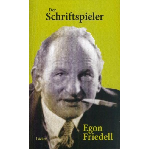 Egon Friedell - Der Schriftspieler