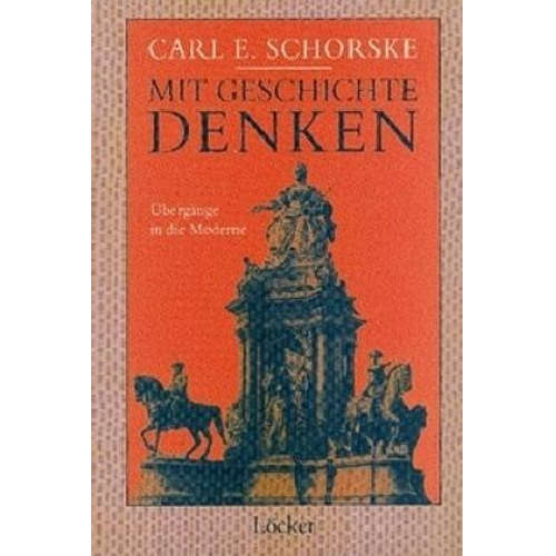 Carl E. Schorske - Mit Geschichte denken