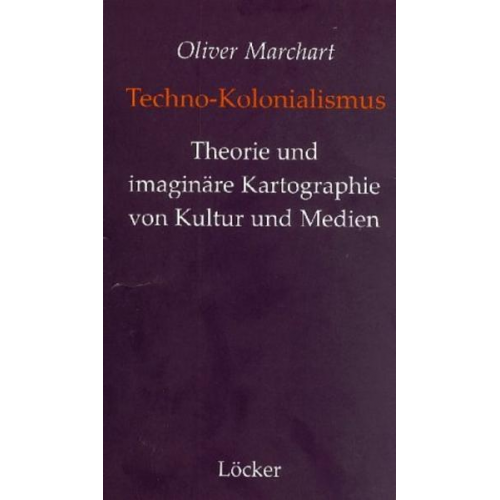 Oliver Marchart - Techno-Kolonialismus