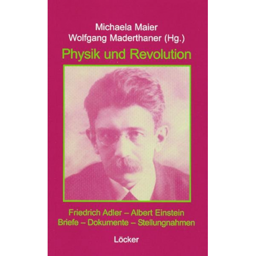 Albert Einstein & Friedrich Adler - Physik und Revolution