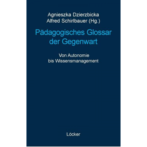 Agnieszka Dzierzbicka & Alfred Schirlbauer - Pädagogisches Glossar der Gegenwart