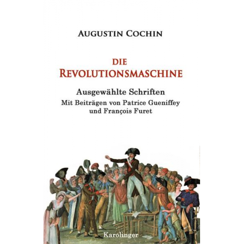 Augustin Cochin - Die Revolutionsmaschine