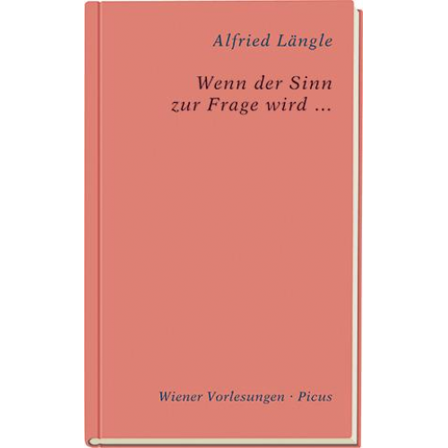 Alfried Längle - Wenn der Sinn zur Frage wird ...