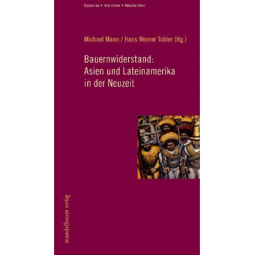 Bauernwiderstand: Asien und Lateinamerika in der Neuzeit?