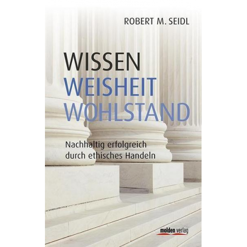 MBA Robert M. Seidl - Wissen, Weisheit, Wohlstand