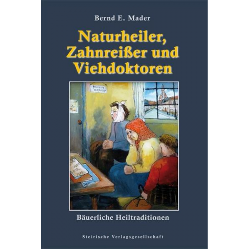 Bernd E. Mader - Naturheiler, Zahnreißer und Viehdoktoren