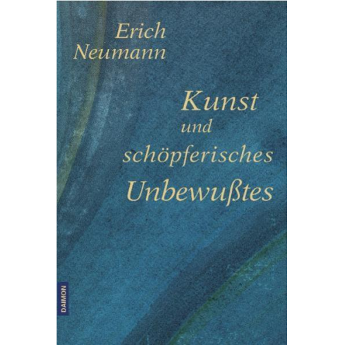 Erich Neumann - Kunst und schöpferisches Unbewusstes