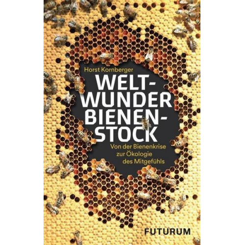 Horst Kornberger - Weltwunder Bienenstock