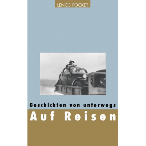 Nicolas Bouvier & Annemarie Schwarzenbach & Ella Maillart & Blaise Cendrars & Sonja Sekula - Auf Reisen