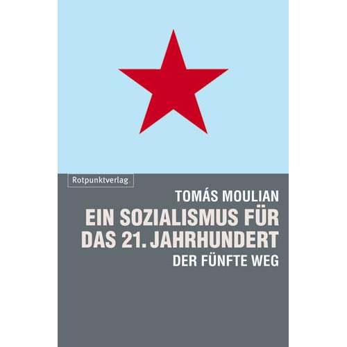 Tomas Moulian - Ein Sozialismus für das 21. Jahrhundert
