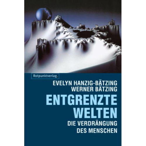 Werner Bätzing & Evelyn Bätzing - Entgrenzte Welten