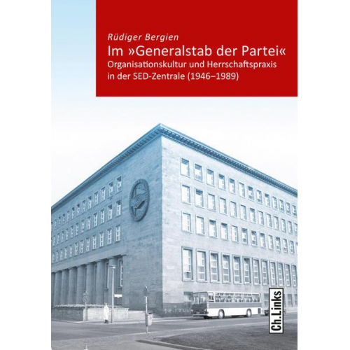 Rüdiger Bergien - Im »Generalstab der Partei«