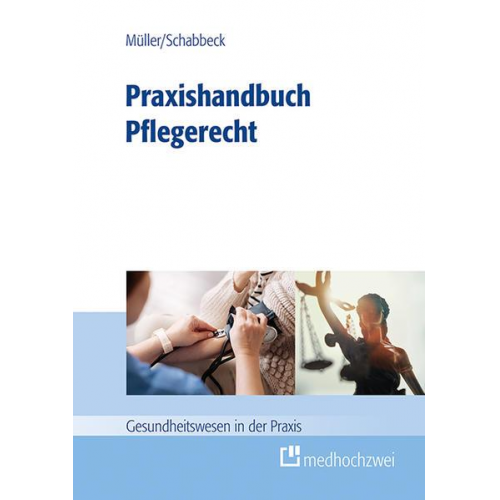 Thorsten Müller & Jan P. Schabbeck - Praxishandbuch Pflegerecht