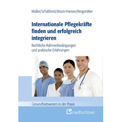 Müller Thorsten & Schabbeck Jan P. & Bergsträsser Andrea & Brück-Hansen Katja - Internationale Pflegekräfte finden und erfolgreich integrieren