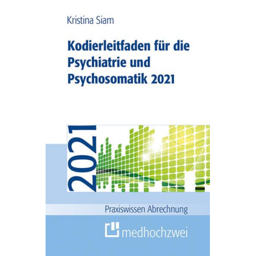 Kristina Siam - Kodierleitfaden für die Psychiatrie und Psychosomatik 2021