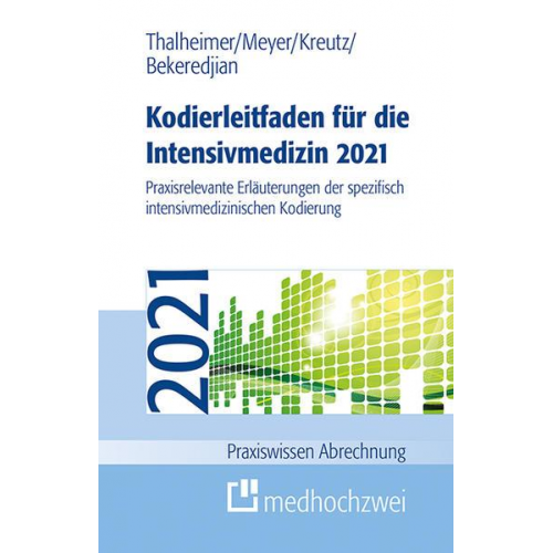 Raffi Bekeredjian & F. Joachim Meyer & Markus Thalheimer & Claus-Peter Kreutz - Kodierleitfaden für die Intensivmedizin 2021