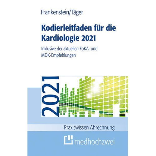 Lutz Frankenstein & Tobias Täger - Kodierleitfaden für die Kardiologie 2021