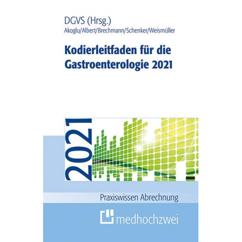 Bora Akoglu & Jörg Albert & Thorsten Brechmann & Mike Schenker & Tobias J. Weismüller - Kodierleitfaden für die Gastroenterologie 2021