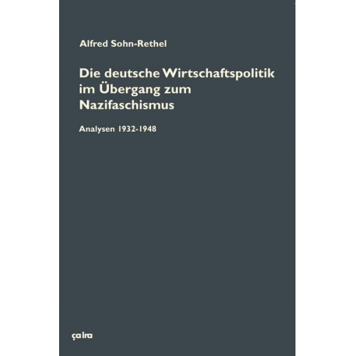 Alfred Sohn-Rethel - Die deutsche Wirtschaftspolitik im Übergang zum Nazifaschismus